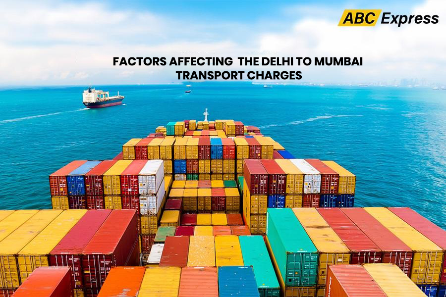 Factors affecting the Delhi to Mumbai transport charges