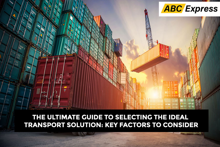 The Ultimate Guide to Selecting the Ideal Transport Solution Key Factors to Consider