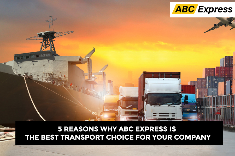 5 Reasons Why ABC Express is the Best Transport Solution for Logistics Needs