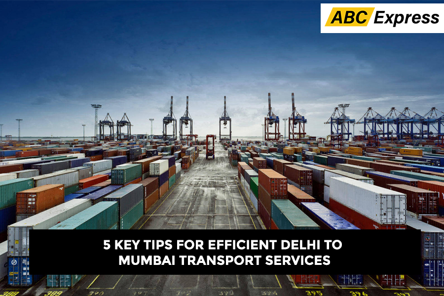 5 Key Tips for Efficient Delhi to Mumbai Transport Services