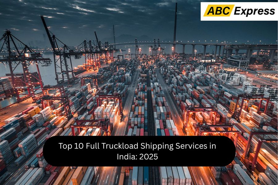 Top 10 Full Truckload Shipping Services in India: 2025