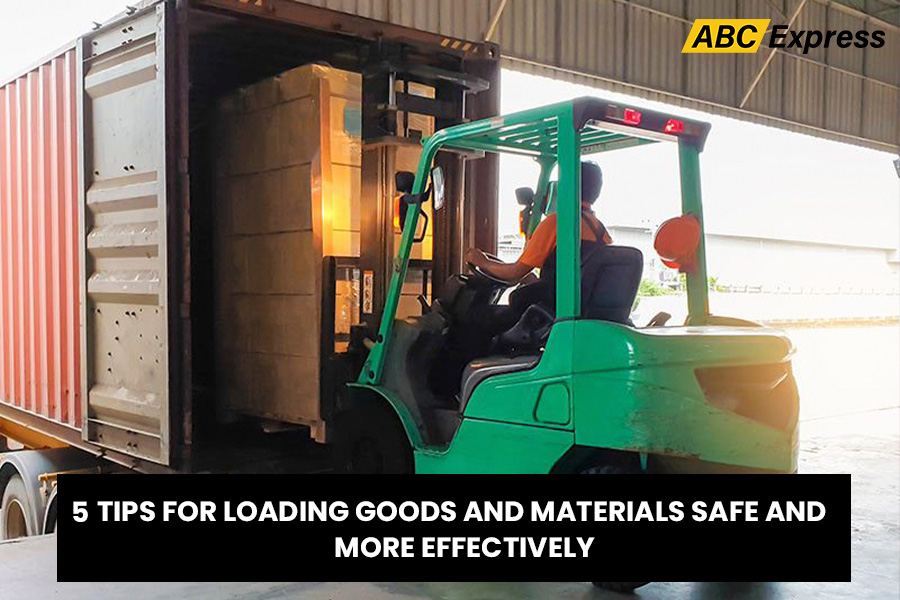 5 Tips For Loading Goods and Materials Safe And More Effectively