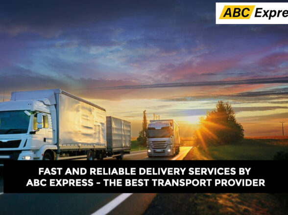 Fast and Reliable Delivery Services by ABC Express – The Best Transport Provider