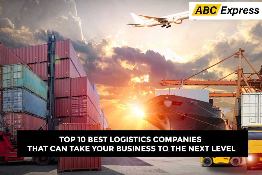 Top 10 Best Logistics Companies That Can Take Your Business to the Next Level