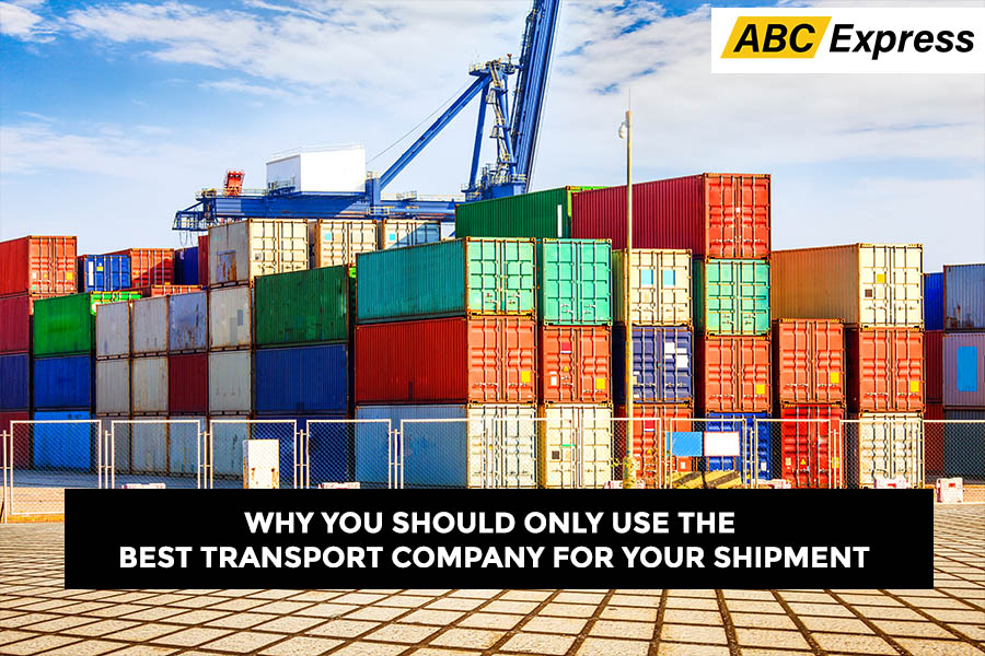 Why You Should Only Use the Best Transport Company for Your Shipment
