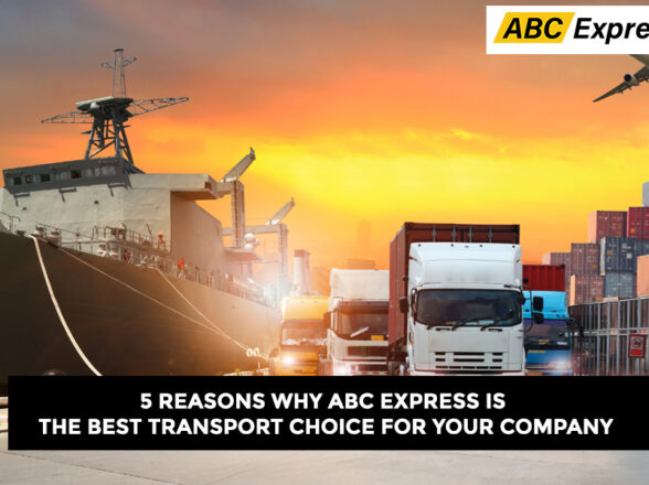 5 Reasons Why ABC Express is the Best Transport Solution for Logistics Needs
