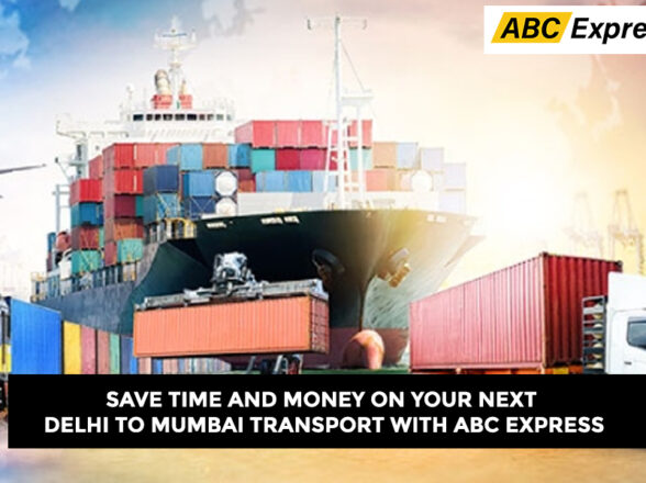 Save Time and Money on Your Next Delhi to Mumbai Transport with ABC Express