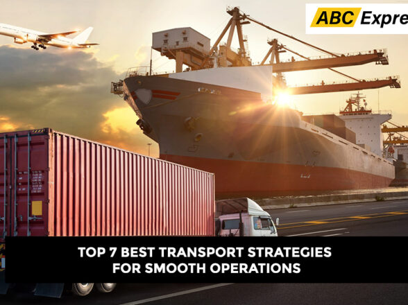 Top 7 Best Transport Strategies for Smooth Operations