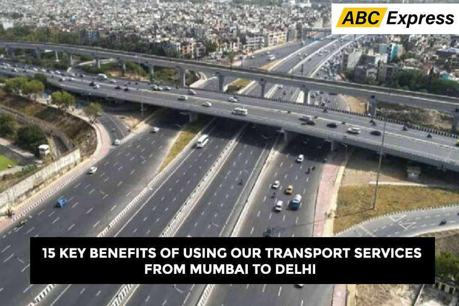 15 Key Benefits of Using Our Transport Service from Mumbai to Delhi