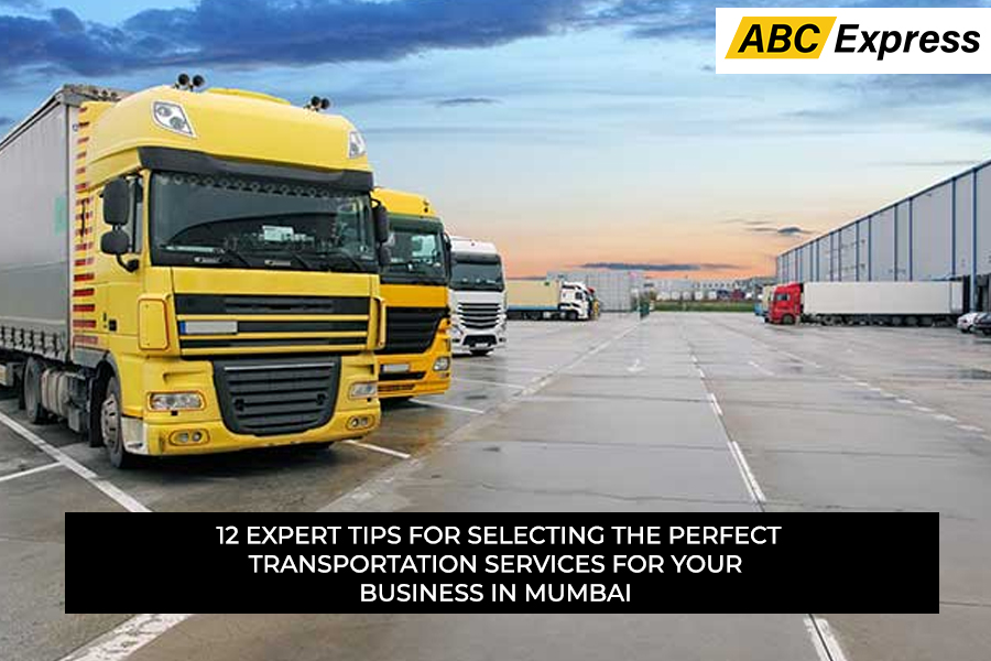12 Expert Tips for Selecting the Perfect Transportation Services for Your Business in Mumbai