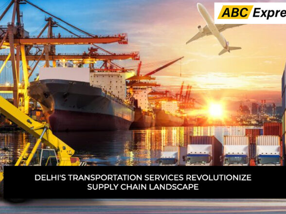 Delhi’s Transportation Services Revolutionize Supply Chain Landscape