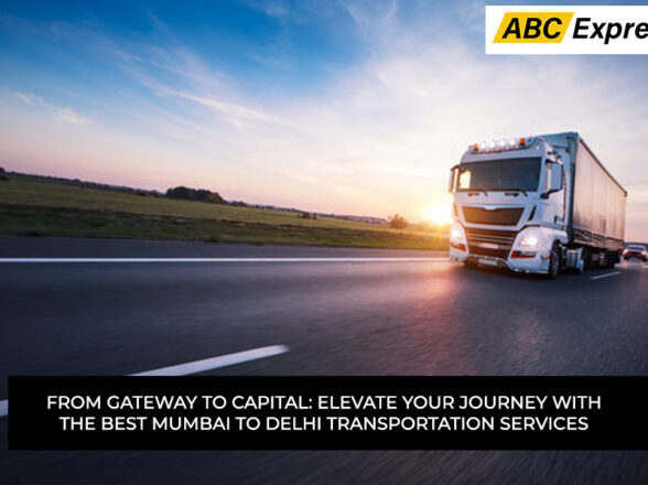 From Gateway to Capital: Elevate Your Journey with the Best Mumbai to Delhi Transportation Services