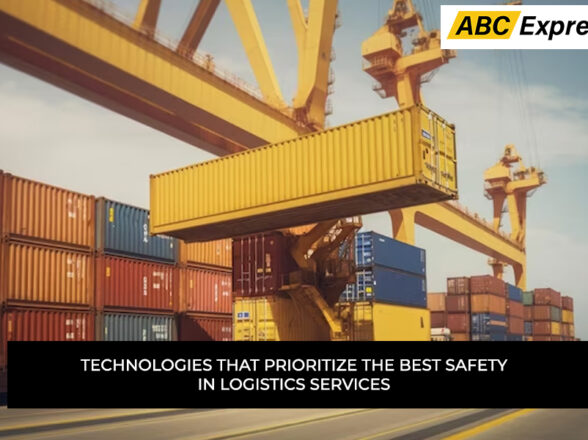 Technologies that Prioritize Safety With Best Logistics Services