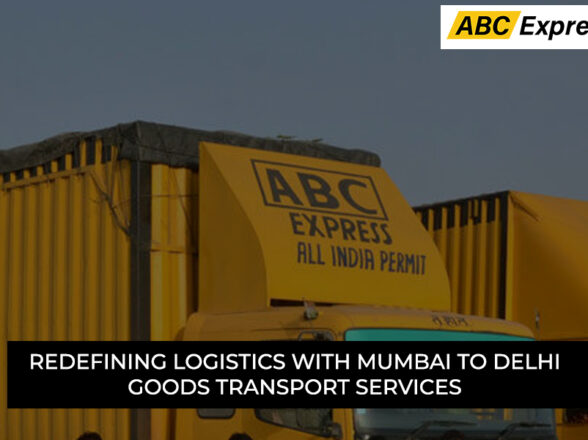 Redefining Logistics with Mumbai to Delhi Goods Transport Services