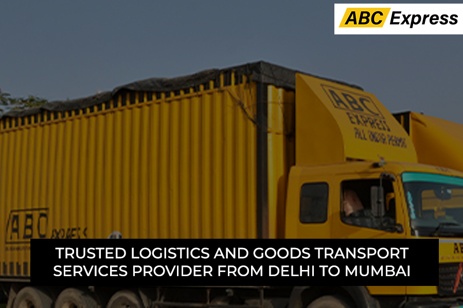 Trusted Logistics and Goods Transport Services Provider from Delhi to Mumbai